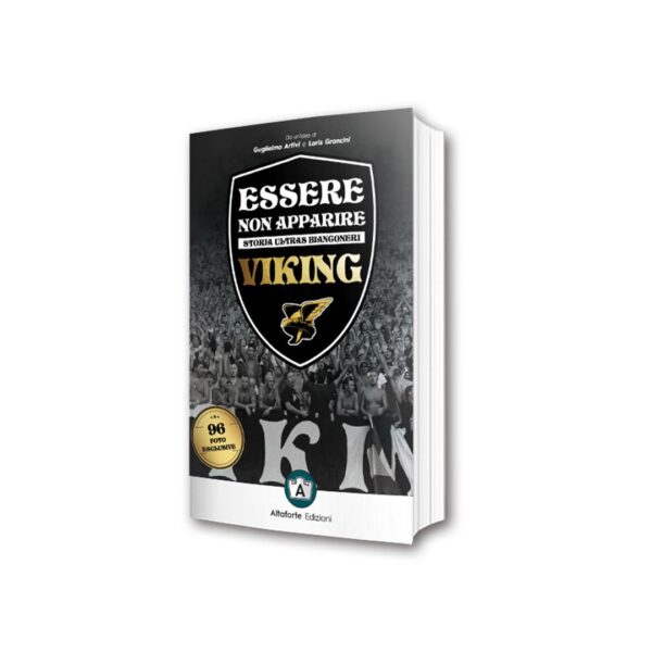 ESSERE NON APPARIRE. Storia Ultras Bianconeri libro ristampa